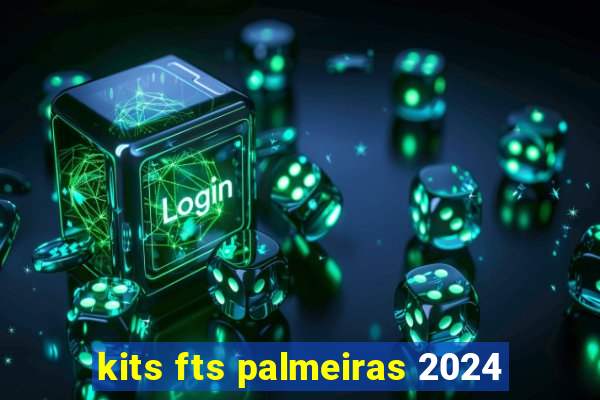 kits fts palmeiras 2024